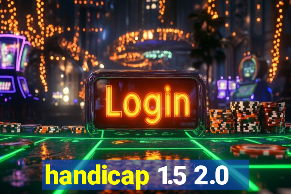 handicap 1.5 2.0